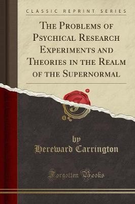 The Problems of Psychical Research Experiments and