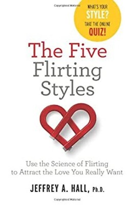 The Five Flirting Styles : Use the Science of Flirting to Attract