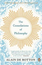 The Consolations of Philosophy by Alain de Botton [Paperback]