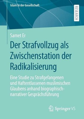 Der Strafvollzug als Zwischenstation der Radikalisierung: Eine Studie zu Strafge