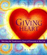 The Giving Heart: Unlocking the Transformative Power of Generosity in Yo - GOOD