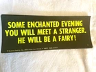 Vtg FUNNY OLD CAR Bumper Sticker / sign Neon 60s U WILL MEET A STRANGER / FAIRY