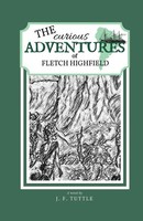 J. F. Tuttle | The Curious Adventures Of Fletch Highfield | Taschenbuch (2019)
