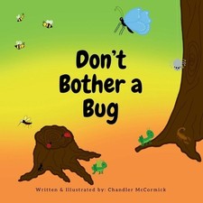 Don't Bother a Bug by Chandler McCormick Paperback Book