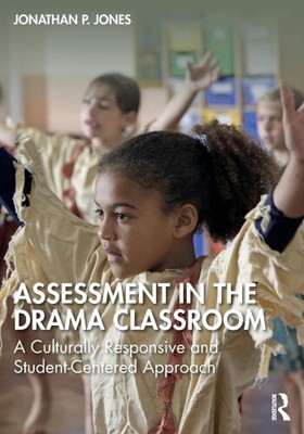 Assessment in the Drama Classroom: A Culturally Responsive and