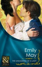 THE UNMASKING OF A LADY (MILLS & BOON HISTORICAL) By Emily May