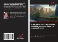 Charakterystyka Czasowa OpadóW Deszczu I Wp¿Yw Na Zrzut Rzeki Singo Taschenbuch