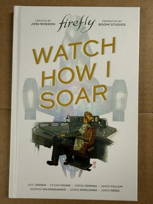 Firefly Original Graphic Novel: Watch How I Soar NEW!!