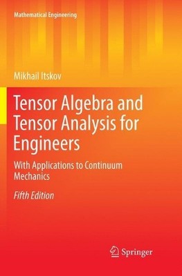 Tensor Algebra and Tensor Analysis for Engineers - 9783030075361