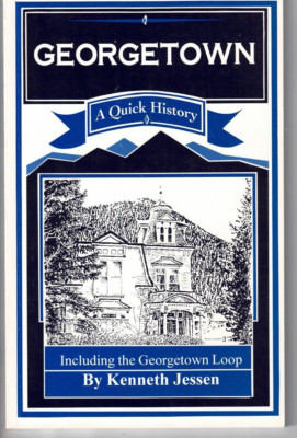 Georgetown CO-A Quick History-Including The Georgetown Loop-1st Edn-Brand New