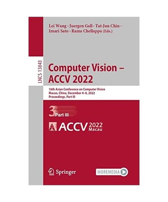 Computer Vision ¿ ACCV 2022: 16th Asian Conference on Computer Vision, Macao, C