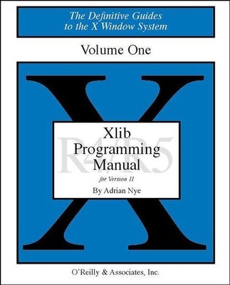 The Definitive Guides to the X Window System / Xlib Programming Manual, Volume 1