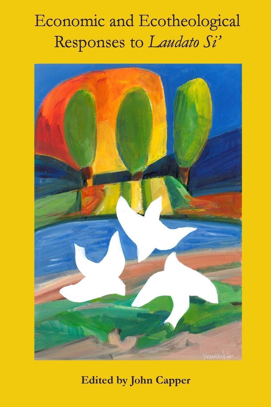 John Capper | Economic And Ecotheological Responses To Laudato Si' |