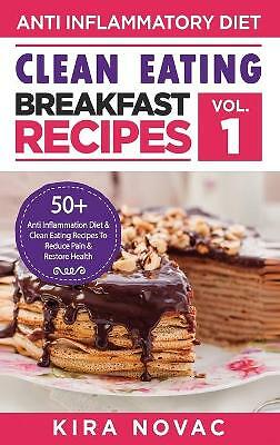 Clean Eating: Entzündungshemmende Frühstücksrezepte: 50+ entzündungshemmende Diät...