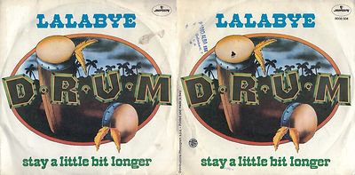 DISC 45 UMDREHUNGEN D-R-U-M - LALABYE // STAY A LITTLE BIT LONGER