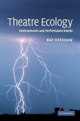 Theatre Ecology: Environments and Performance Events by