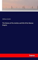 William Smith | The History Of The Decline And Fall Of The Roman Empire | Buch
