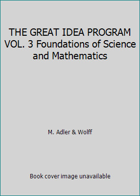 THE GREAT IDEA PROGRAM VOL. 3 Foundations of Science and Mathematics