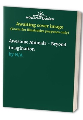 Awesome Animals - Beyond Imagination Paperback / softback Book The Fast Free