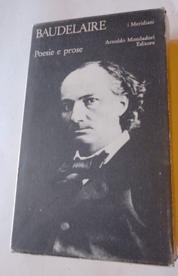 DIE MERIDIANE - BAUDELAIRE - GEDICHTE UND PROSA - MONDADORI 1973 - ERSTE AUSGABE