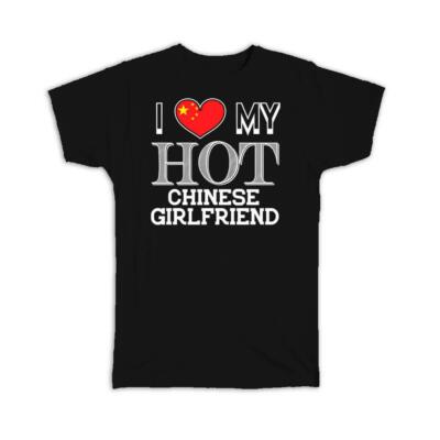 Gift T-Shirt : I Love My Hot Chinese Girlfriend China Flag Country