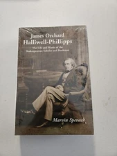 James Orchard Halliwell-Phillipps : Life and Works by Marvin Spevack (2001,...