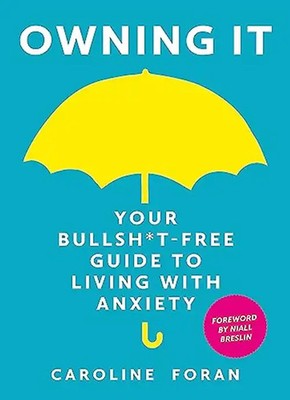 Owning it: Your Bullsh*t-Free Guide to Living with Anxiety