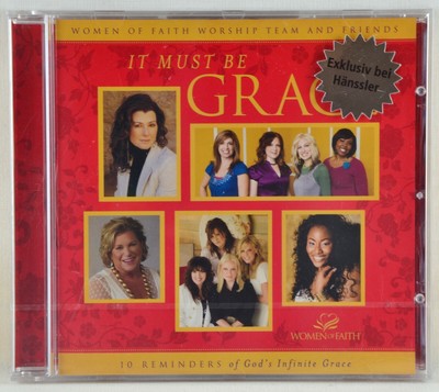WOMEN OF FAITH WORSHIP TEAM AND FRIENDS - IT MUST BE CRACE - CD 2008