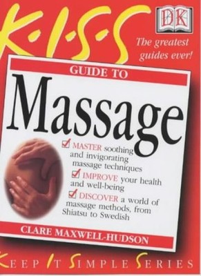 Guide to Massage (Keep it Simple Guides),Clare Maxwell-Hudson
