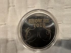 Show Me Your ***** Sexxy 1oz Silver Round