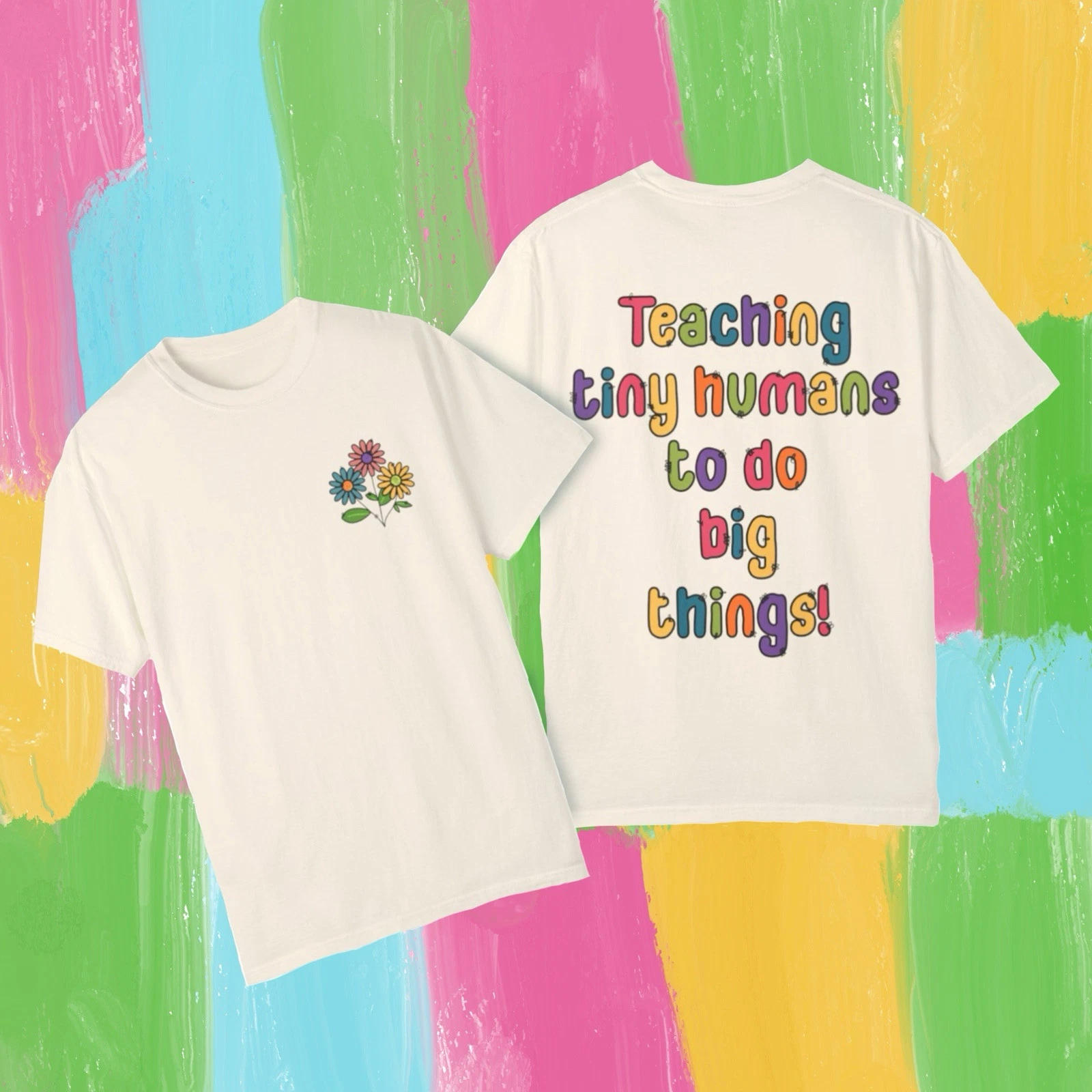 Teaching tiny humans to do big things Comfort Colors TShirt