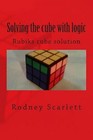 Solving the Cube with Logic by Rodney Scarlett (Paperback / softback, 2015)