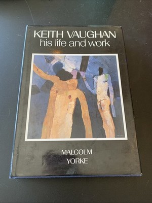 Keith Vaughan: His Life and Work by Malcom York- 1990 HB