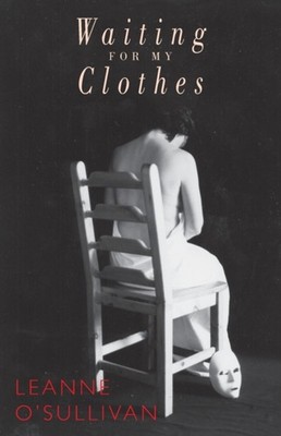 Waiting for My Clothes by Leanne O'Sullivan PAPERBACK 9781852246747
