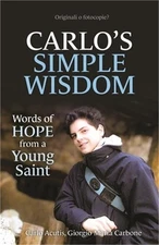 Carlo's Simple Wisdom: Words of Hope from a Young Saint (Paperback or Softback)