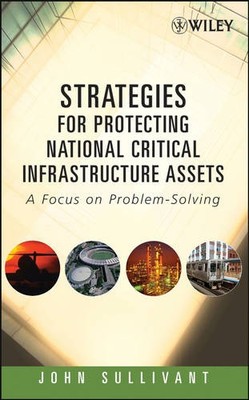 Strategies for Protecting National Critical Infrastructure Assets Sullivant