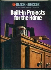 Built-in Projects for the Home - Black and Decker Home Improvement - GOOD