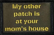 My Other Patch is at Your Mom's House Morale Patch Funny Tactical Military