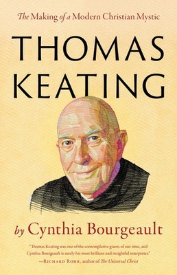 			Thomas Keating: The Making of a Modern Christia, Bourgeault, Bourgeault,..		
