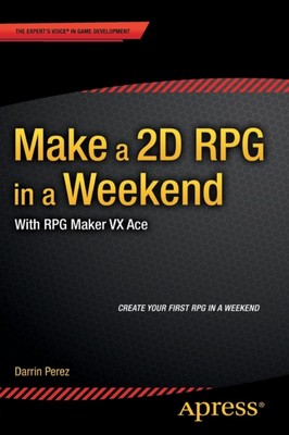 Perez - Make a 2D RPG in a Weekend   With RPG Maker VX Ace - New paper - X555z