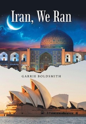 Iran, We Ran by Garrie Boldsmith Hardcover Book
