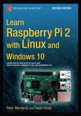 Learn Raspberry Pi 2 with Linux and Windows 10 - Membrey, Peter