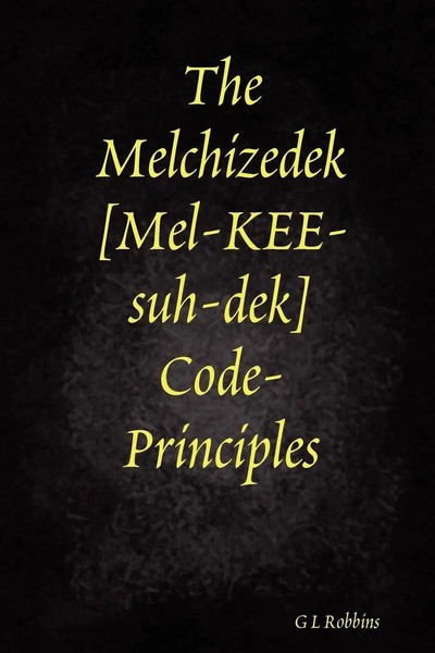 The Melchizedek Code-Principles | G L Robbins | Taschenbuch | Englisch | 2008-image