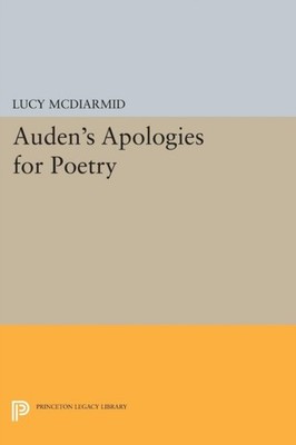 Audens Apologies for Poetry by Professor Lucy Mcdiarmid PAPERBACK 9780691603797