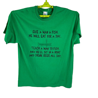 Give A Man A Fish He Will Eat For A Day Drink Beer Mens Graphic Green T Shirt L