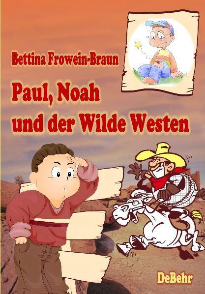 Thumbnail - Bettina Frowein-braun Paul, Noah Und Der Wilde Westen - Ein ...