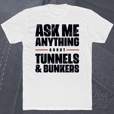 ASK ME ANYTHING ABOUT TUNNELS & BUNKERS T-SHIRT Überleben Geschichte Zivilschutz