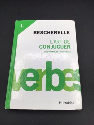 Bescherelle L'art de conjuger 12 000 verbes Nouvelle Edition