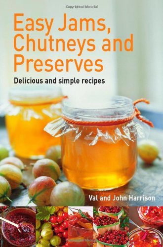 Easy Jams, Chutneys and Preserves-John Harrison, Val Harrison