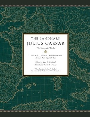THE LANDMARK JULIUS CAESAR: THE COMPLETE WORKS: GALLIC By Kurt A. Raaflaub VG